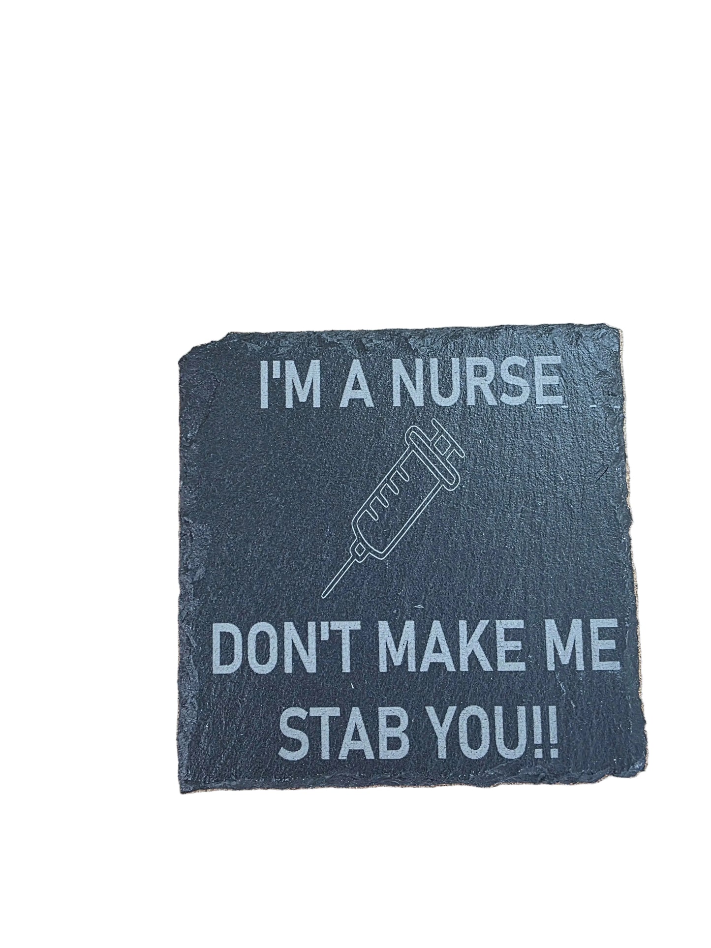 I'm A Nurse Don't Make Me Stab You - Square Slate Coaster
