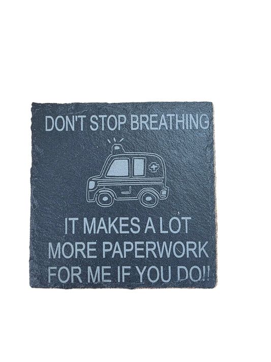 Don't Stop Breathing - Square Slate Coaster